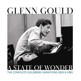 Glenn Gould - A State Of Wonder - The Complete Goldberg Variations 1955 & 1981