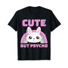 Cute but Psycho Cute Rainbow Rabbit Saying T-Shirt, black
