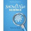 Snowflake Science: Activity Book