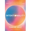 Intentionality: A Groundbreaking Guide to Breath, Consciousness, and Radical Self-Transformation