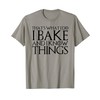 THAT'S WHAT I DO I BAKE AND I KNOW THINGS