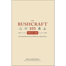The Bushcraft 101 Field Log: Track and Record Your Wilderness Adventures (Bushcraft Survival Skills Series)