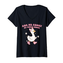 Womens Silly Goose Ask Me About My Porch Goose Girls Goose Lovers V-Neck T-Shirt