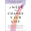 A Week to Change Your Life: Harness the Power of