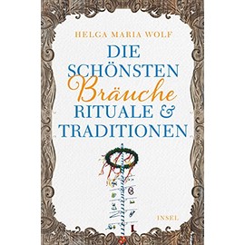 Die schönsten Bräuche, Rituale und Traditionen (insel taschenbuch)