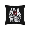 I'm a Mom Against Vaping Anti-Vape Supporter Non-Smoker Throw Pillow