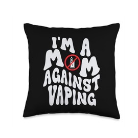 I'm a Mom Against Vaping Anti-Vape Supporter Non-Smoker Throw Pillow