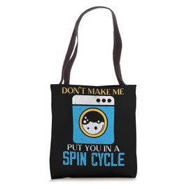 Don't Make Me Put You In A Spin Cycle Occupation Laundry Tote Bag