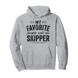My Favorite People Call Me Skipper Pullover Hoodie