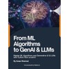From ML Algorithms to GenAI & LLMs: Master ML Algorithms
