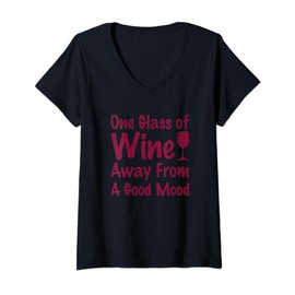 Womens One Glass Of Wine Away From A Good Mood Funny wine drinking V-Neck T-Shirt