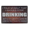 Unbranded Humorous Drunk Talking To Himself Stop Drinking Metal Tin