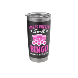 Life Is Pretty Swell Bingo Makes It Better Stainless Steel Insulated Tumbler