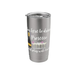 Drink Prosecco Play With Balls Pong Cute Wine T-Shirt Stainless Steel Insulated Tumbler