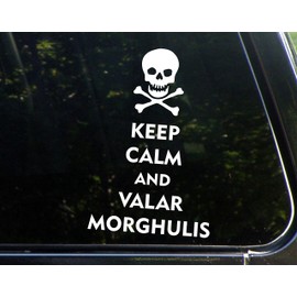 Keep Calm and Valar Morghulis - 5 3/4" x 8 3/4" - Vinyl Die Cut Decal/Bumper Sticker for Windows, Trucks, Cars, Laptops, Macbooks, Etc.