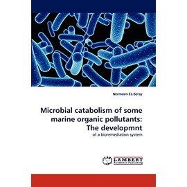 Microbial catabolism of some marine organic pollutants: The developmnt: of a bioremediation system