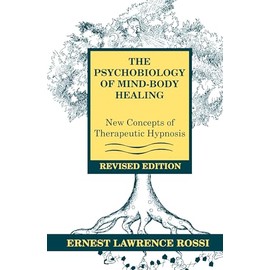 The Psychobiology of Mind-Body Healing: New Concepts of Therapeutic Hypnosis