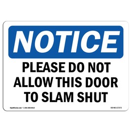OSHA Notice Sign - Please Do Not Allow This Door to Slam Shut | Vinyl Label Decal | Protect Your Business, Construction Site |  Made in The USA