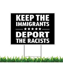 Moonlight4225 2 SIDED! Keep The Immigrants Deport the Racists v4 12x18-inch Yard Sign (Outdoor, Weatherproof Corrugated Plastic) Metal Stake Included