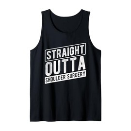 STRAIGHT OUTTA Shoulder Surgery Recovery Tank Top
