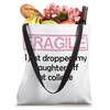 Fragile I Just Dropped My Daughter Off at College Parents