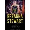 Breanna Stewart: Breanna Stewart's Path to Becoming the WNBA's Best