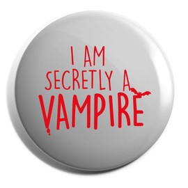 Hippowarehouse I am secretly a vampire Badge Various Sizes 38mm 50mm 75mm