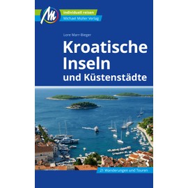 Kroatische Inseln und Küstenstädte Reiseführer Michael Müller Verlag: Individuell reisen mit vielen praktischen Tipps (MM-Reisen)