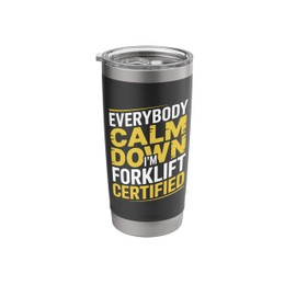 Everybody Calm Down I'm Forklift Certified Forklift Operator Stainless Steel Insulated Tumbler