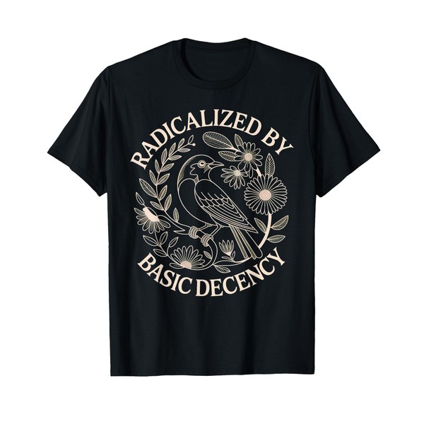 Radicalized by Basic Decency T-Shirt
