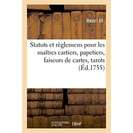 Statuts et règlemens pour les maîtres cartiers, papetiers, faiseurs de cartes, tarots, feuillets (Histoire)