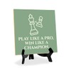 Play Like a Pro. Win Like a Champion. 5"x 5"