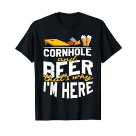 Cornhole And Beer That's Why I'm Here Sand Bag Toss Funny T-Shirt