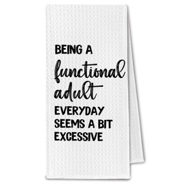 ChissNook Funny Kitchen Towels Adult Humor, Sarcastic Gifts for Women Men Dish Towels for Kitchen, Being A Functional Adult Every Day Seems a Bit Excessive Decorative Hand Towels, 16x24 Inch