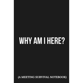 Funny Work Notebook for Meetings: Sarcastic Office Journal and Gag for Coworkers and Bored Employees