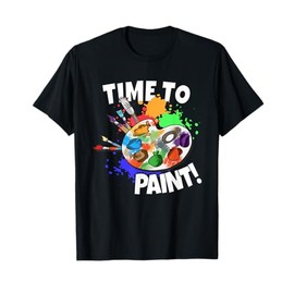 Art Art Teacher Painter Art School Time To Paint T-Shirt