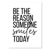 Be the Reason Someone Smiles Today Print, Unframed