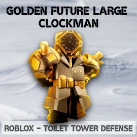 Toilet Tower Defense TTD Titan Golden Future Large Clockman Godly  Fast Send