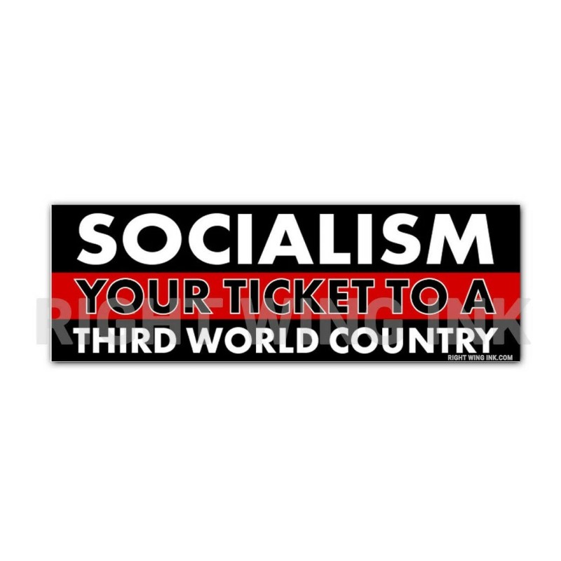 Socialism Your Ticket to a Third World Country Conservative 2