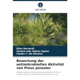 Bewertung der antimikrobiellen Aktivität von Pinus pinaster: Bewertung der antimikrobiellen Aktivität von Pinus-Pinaster-Öl und -Extrakten auf Streptococcus sp.