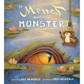 If Monet Painted a Monster (The Reimagined Masterpiece Series)