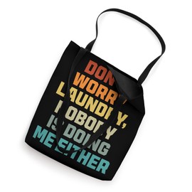 Don't Worry Laundry - Nobody Is Doing Me Either Tote Bag
