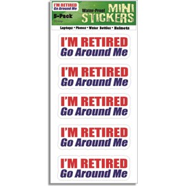Gear Tatz - I'm Retired, Go Around Me - Funny,OldHumor, Contoured Bumper Sticker - Sets of Smaller Versions - Professionally Made in The USA - for Adults,Cars - Vinyl Decal (1, 1"X3"(Set of 5))
