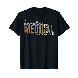 Funny Dermatology Medical Assistant Nurse Physician T-Shirt