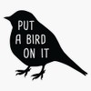 Put A Bird On It - Black Edition Bumper Sticker