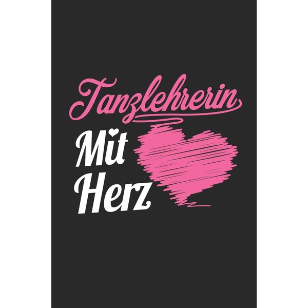 Tanzlehrerin Mit Herz: A5 Blanko • Notebook • Notizbuch •