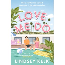 Love Me Do: the friends-to-lovers feelgood rom-com from the Sunday Times bestselling author of the I Heart series