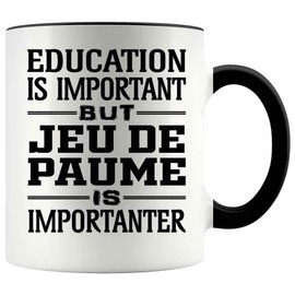 Funny Gift For Jeu de paume Lovers- Education Is Important But Jeu de paume Is Importanter 11oz Accent Mug