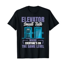 Funny Elevator Small Talk Elevator Inspector T-Shirt