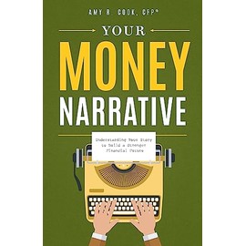 Your Money Narrative: Understanding Your Story to Build a Stronger Financial Future